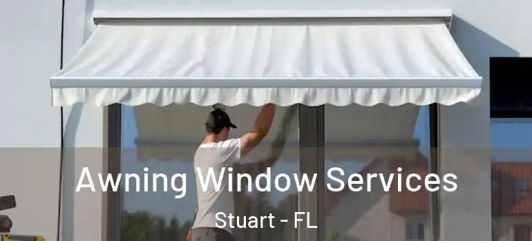 Awning Window Services Stuart - FL