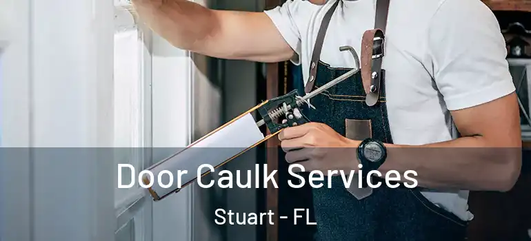 Door Caulk Services Stuart - FL