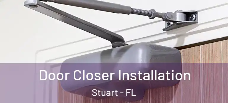 Door Closer Installation Stuart - FL