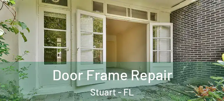Door Frame Repair Stuart - FL
