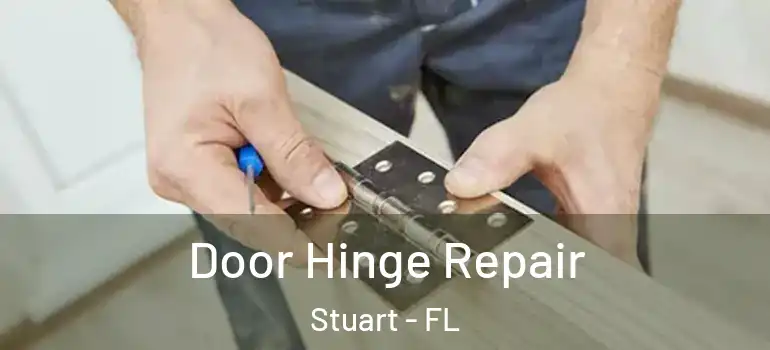 Door Hinge Repair Stuart - FL