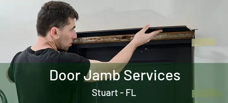 Door Jamb Services Stuart - FL