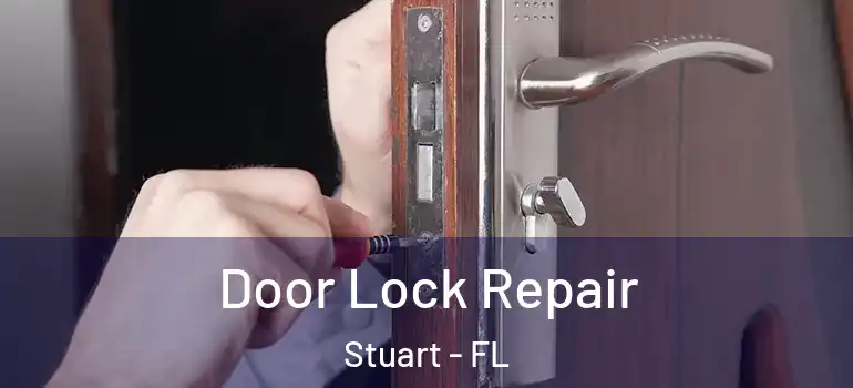 Door Lock Repair Stuart - FL