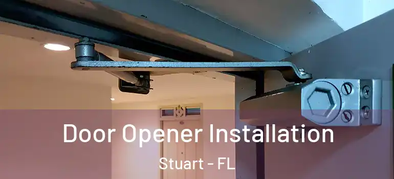 Door Opener Installation Stuart - FL