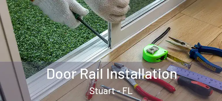Door Rail Installation Stuart - FL