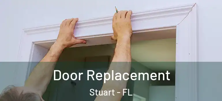 Door Replacement Stuart - FL