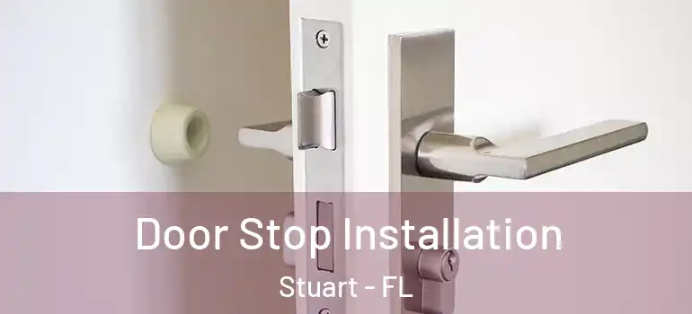 Door Stop Installation Stuart - FL