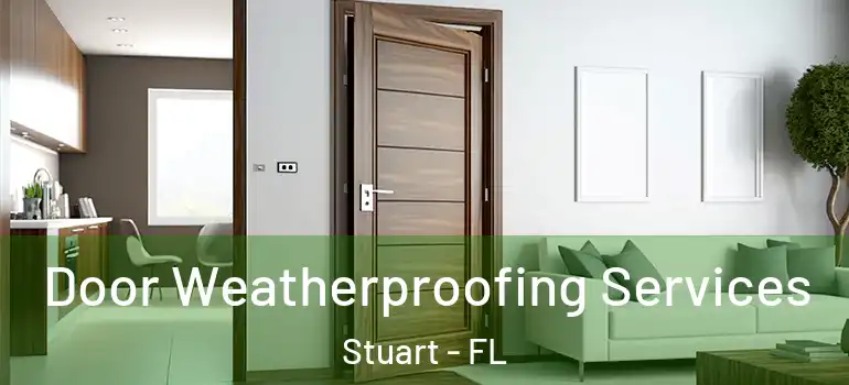 Door Weatherproofing Services Stuart - FL