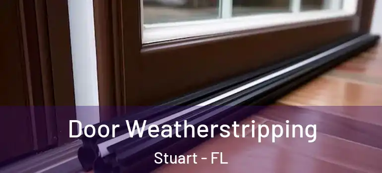 Door Weatherstripping Stuart - FL