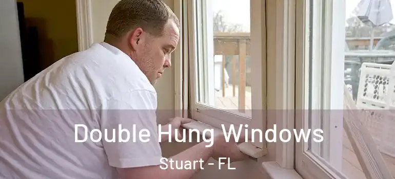 Double Hung Windows Stuart - FL