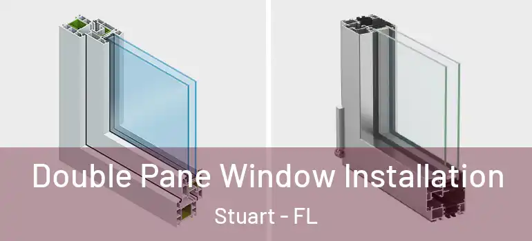 Double Pane Window Installation Stuart - FL