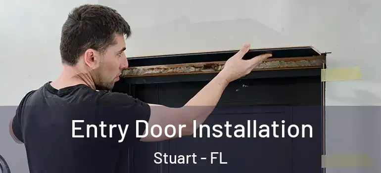 Entry Door Installation Stuart - FL