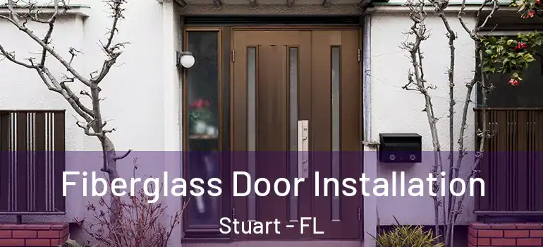 Fiberglass Door Installation Stuart - FL