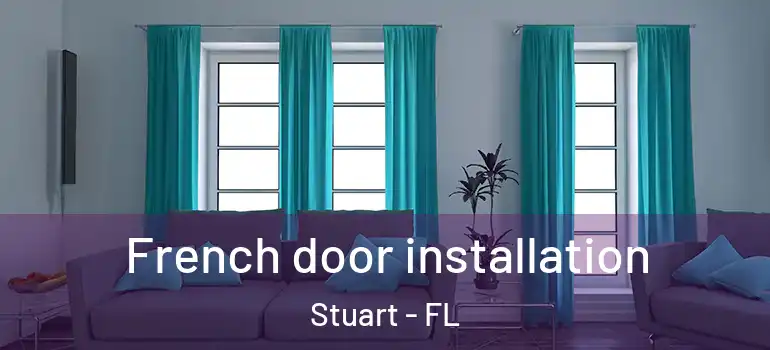 French door installation Stuart - FL