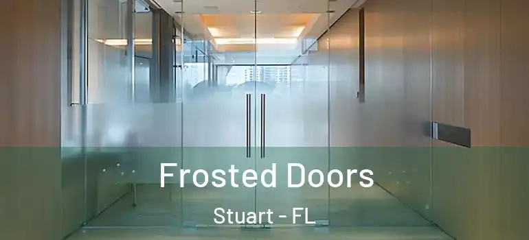 Frosted Doors Stuart - FL