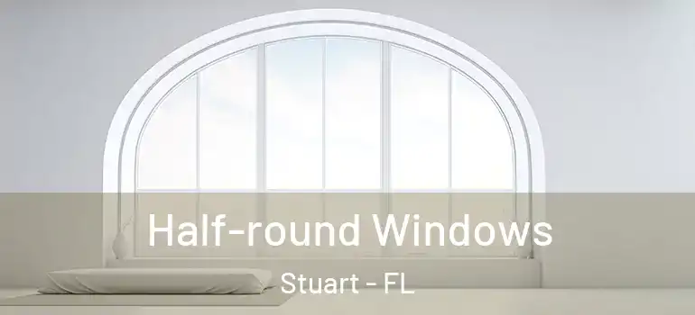 Half-round Windows Stuart - FL