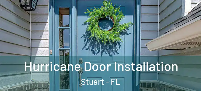 Hurricane Door Installation Stuart - FL