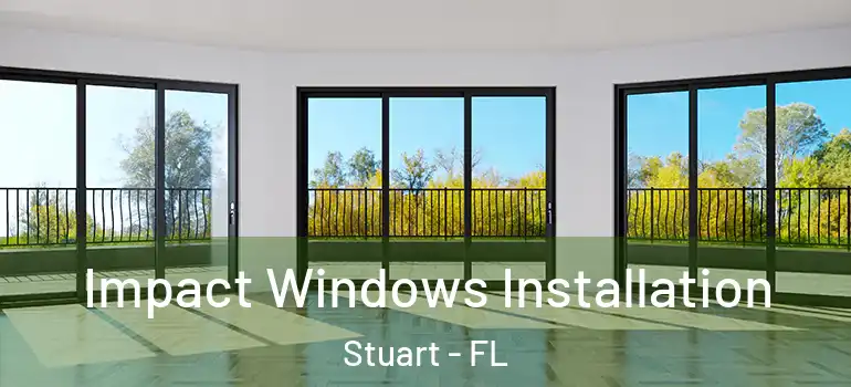 Impact Windows Installation Stuart - FL