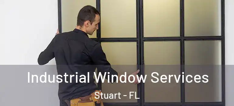 Industrial Window Services Stuart - FL