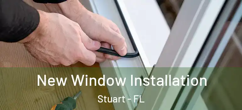 New Window Installation Stuart - FL