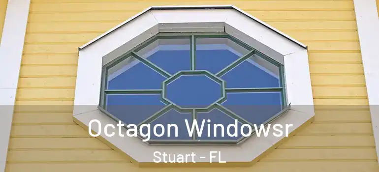 Octagon Windowsr Stuart - FL