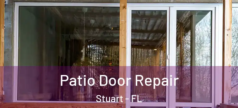Patio Door Repair Stuart - FL