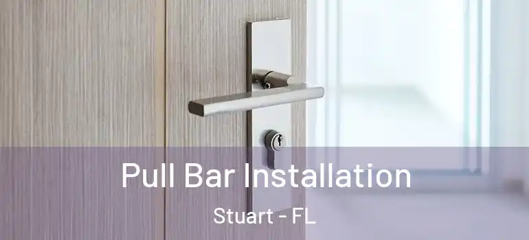 Pull Bar Installation Stuart - FL