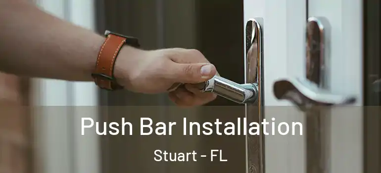 Push Bar Installation Stuart - FL