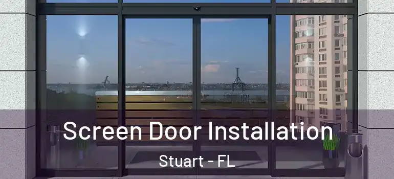 Screen Door Installation Stuart - FL