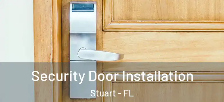 Security Door Installation Stuart - FL