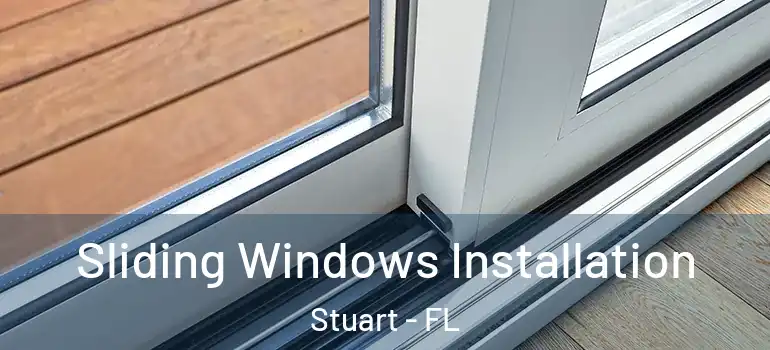Sliding Windows Installation Stuart - FL