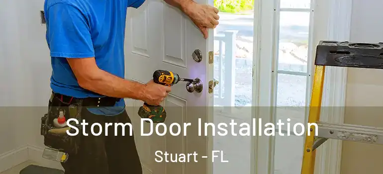 Storm Door Installation Stuart - FL