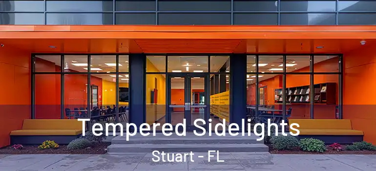Tempered Sidelights Stuart - FL