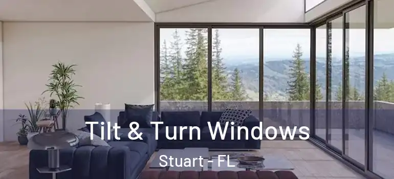 Tilt & Turn Windows Stuart - FL