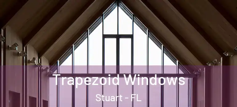 Trapezoid Windows Stuart - FL