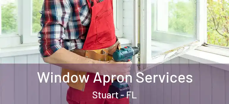 Window Apron Services Stuart - FL