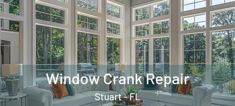 Window Crank Repair Stuart - FL