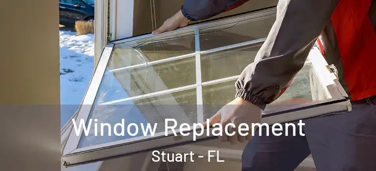 Window Replacement Stuart - FL