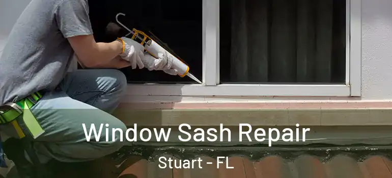 Window Sash Repair Stuart - FL