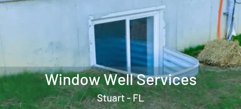 Window Well Services Stuart - FL